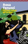 Ultimo tango all'Ortica. I delitti del casello. Vol. 4 libro di Teruzzi Rosa