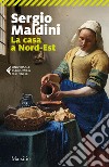 La casa a nord-est libro di Maldini Sergio