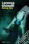 Bunny boy libro di Ghinelli Lorenza