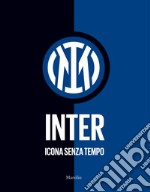 Inter. Icona senza tempo. Ediz. illustrata