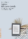 Lessico del nuovo mondo. Una lettura dei mutamenti sociali ed economici libro