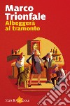 Albeggera al tramonto libro