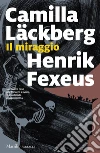 Il miraggio libro di Läckberg Camilla Fexeus Henrik