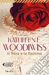 Il fiore e la fiamma libro di Woodiwiss Kathleen E.