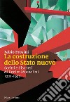 La costruzione dello Stato nuovo. Scritti e discorsi di Benito Mussolini 1921-1932 libro