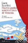 Nuova guida sentimentale di Venezia libro