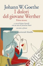 I dolori del giovane Werther. Prima stesura. Testo tedesco a fronte libro