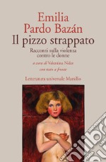 Il pizzo strappato. Racconti sulla violenza contro le donne. Con testo spagnolo a fronte libro