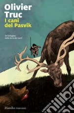 I cani di Pasvik. Un'indagine nella terra dei sami libro