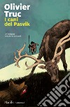 I cani di Pasvik. Un'indagine nella terra dei sami libro di Truc Olivier