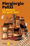 La libreria dei gatti neri libro di Pulixi Piergiorgio