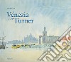 A Venezia con Turner. Ediz. a colori libro di Warrell Ian