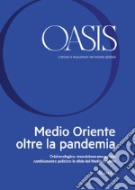 Oasis. Cristiani e musulmani nel mondo globale. Vol. 32: Medio Oriente oltre la pandemia. Crisi ecologica, transizione energetica, cambiamento politico: le sfide del Medio Oriente libro