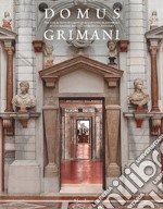 Domus Grimani. The collection of classical sculptures reassembled in its original setting after four centuries libro