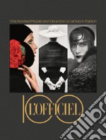 L'Officiel 100. One hundred people and ideas from a century in fashion. Ediz. illustrata