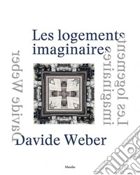 Davide Weber. Les logements imaginaires. Ediz. italiana, inglese e francese libro