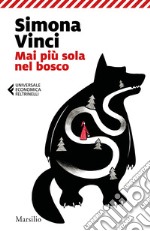 Mai più sola nel bosco. Dentro le fiabe dei Fratelli Grimm libro