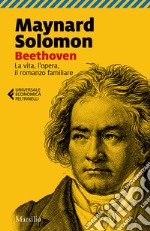 Beethoven. La vita, l'opera, il romanzo familiare libro