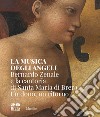 La musica degli angeli. Bernardo Zenale e la cantoria di Santa Maria di Brera. Un dono, un ritorno libro