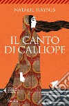 Il canto di Calliope libro di Haynes Natalie