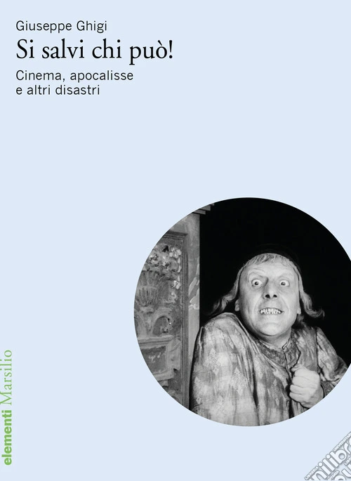 Si salvi chi può! Cinema, apocalisse e altri disastri