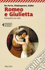 Romeo e Giulietta. Variazioni sul mito. Da Porto, Shakespeare, Keller