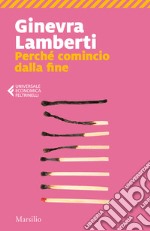 Perché comincio dalla fine libro