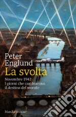 La svolta. Novembre 1942. I giorni che cambiarono il destino del mondo libro