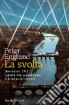 La svolta. Novembre 1942. I giorni che cambiarono il destino del mondo libro