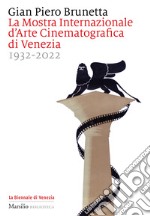 La Mostra internazionale d'arte cinematografica di Venezia 1932-2022 libro
