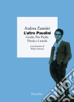 L'altro Pasolini. Guido, Pier Paolo, Porzûs e i turchi libro