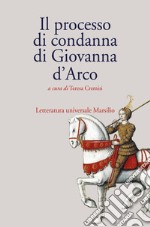 Il processo di condanna di Giovanna d'Arco libro