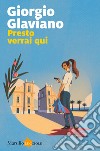 Presto verrai qui libro