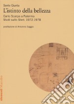 Istinto della bellezza. Carlo Scarpa a Palermo. Studi sullo Steri. 1972-1978 libro