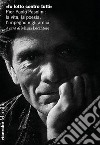 «Io lotto contro tutti». Pier Paolo Pasolini: la vita, la poesia, l'impegno e gli amici libro