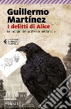 I delitti di Alice. Le indagini del professor Seldom. Vol. 2 libro di Martìnez Guillermo