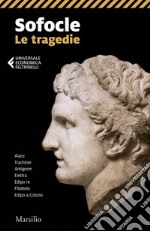 Le tragedie: Aiace-Trachinie-Antigone-Elettra-Edipo re-Filottete-Edipo a Colono