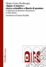 «Eppur si muove»: ricerca scientifica e libertà di pensiero. Il rettorato di Giovanni Marchesini (1996-2002)