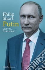 Putin. Una vita, il suo tempo