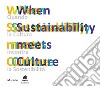 When sustainability meets culture. Quando la cultura incontra la sostenibilità libro