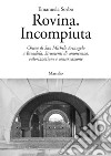 Rovina. Incompiuta. Chiesa di San Michele Arcangelo a Brendola. Strumenti di conoscenza, valorizzazione e conservazione libro di Sorbo Emanuela