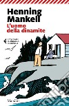L'uomo della dinamite libro di Mankell Henning