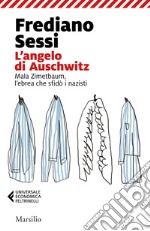 L'angelo di Auschwitz. Mala Zimetbaum, l'ebrea che sfidò i nazisti libro