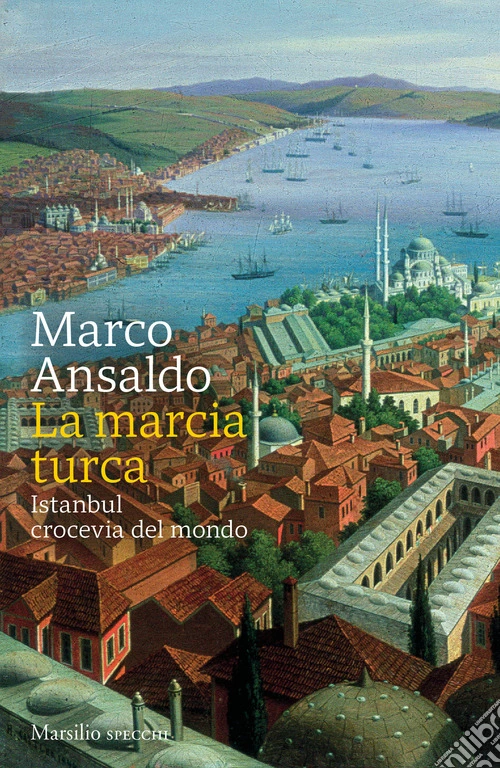 La marcia turca. Istanbul, crocevia del mondo