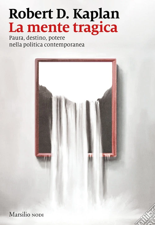 La mente tragica. Paura, destino, potere nella politica contemporanea