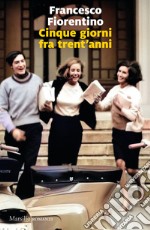 Cinque giorni tra trent'anni libro