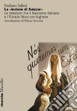 La «lezione di Salazar». Le relazioni tra il fascismo italiano e l'Estado Novo portoghese