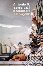 Il saldatore del Vajont libro