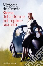 Storia delle donne nel regime fascista. Nuova ediz. libro