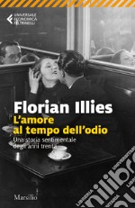 L'amore al tempo dell'odio. Una storia sentimentale degli anni Trenta libro